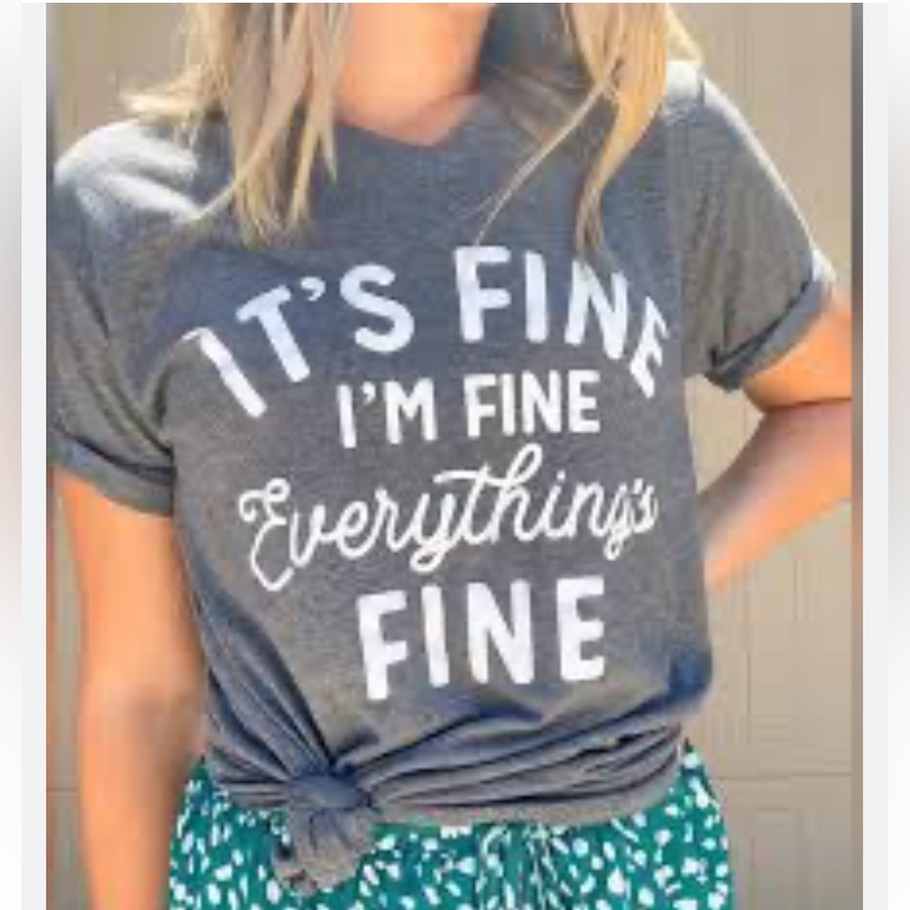 "It's Fine, I'm Fine" Long Sleeved Gray Tee Shirt XL